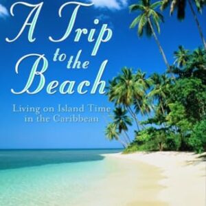 A Trip to the Beach: Living on Island Time in the Caribbean